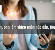 Bật Mí Cách Làm Một Đoạn Video Ngắn Đơn Giản, Đẹp Mắt Và Dễ Gây Ấn Tượng