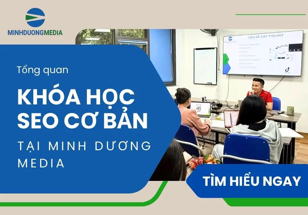 Tổng quan khóa học SEO cơ bản tại Minh Dương Media